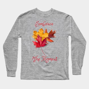 Embrace the Moment Long Sleeve T-Shirt